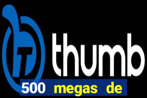 500 megas de internet equivale a quantos gigas